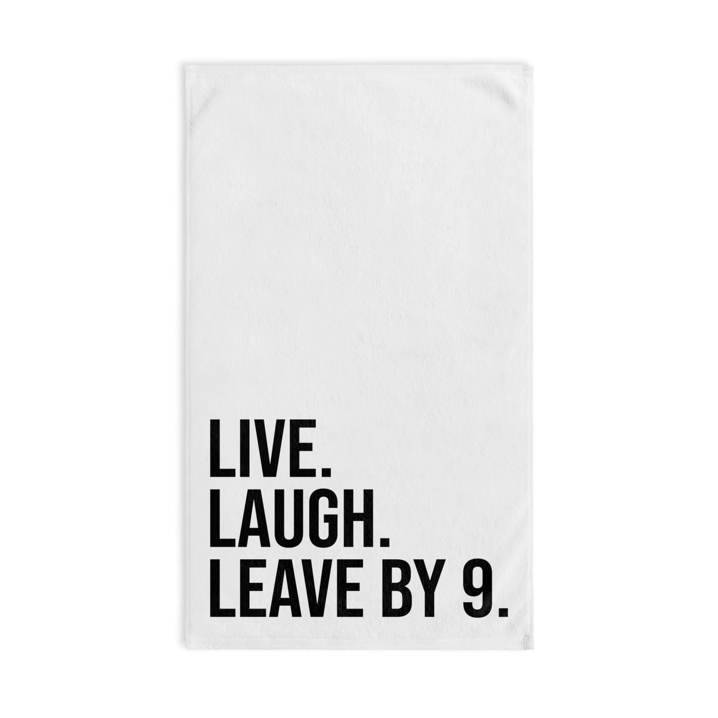 Live. Laugh. Leave by 9 Hand Towel