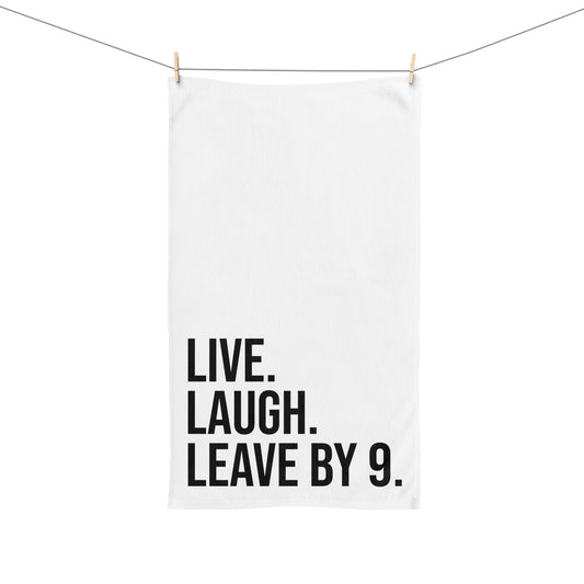 Live. Laugh. Leave by 9 Hand Towel